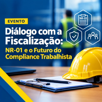 Diálogo com a Fiscalização: NR-01 e o Futuro do Compliance Trabalhista